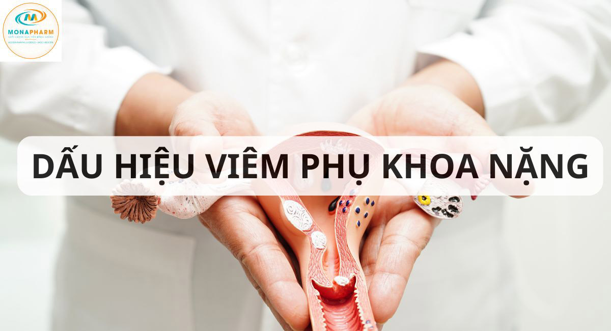 Dấu hiệu viêm phụ khoa nặng